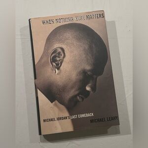 When Nothing Else Matters Michael Jordan’s Last Comeback Hardcover Book